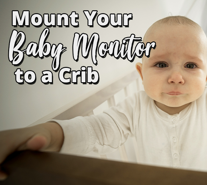 How To Safely Mount Your Baby Monitor To A Crib