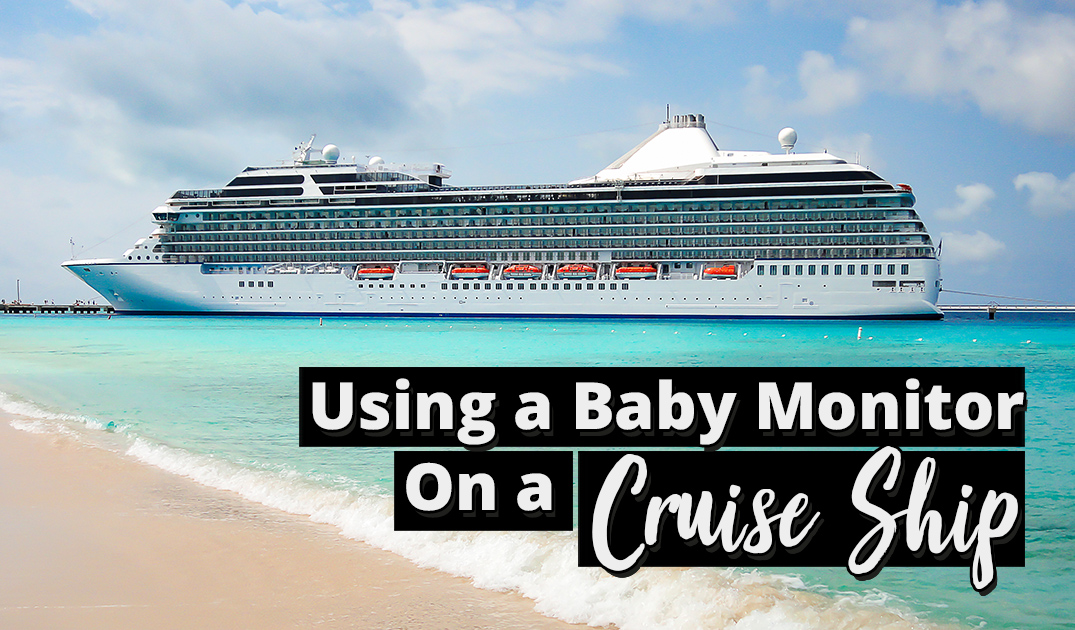 Is a Baby Monitor Helpful on a Cruise Ship