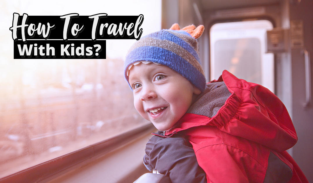 Tips When You Travel With Kids